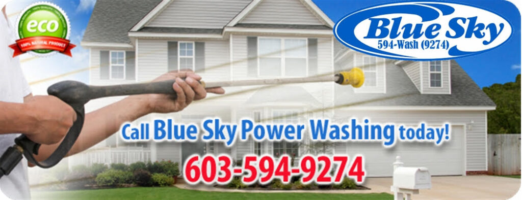 Call Blue Sky Power Washing (603) 594-9274